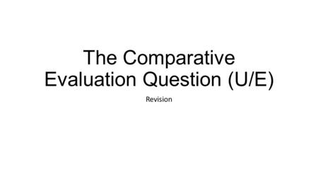 The Comparative Evaluation Question (U/E) Revision.