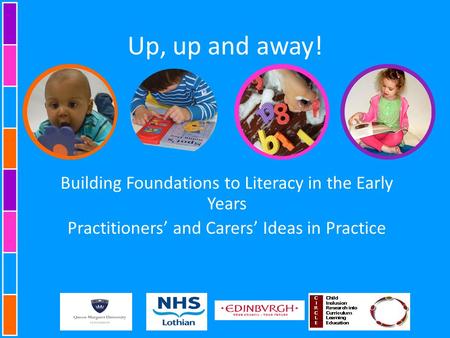 Up, up and away! Building Foundations to Literacy in the Early Years