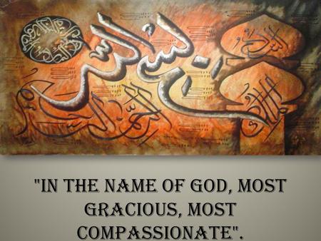 In the name of God, most Gracious, most Compassionate.