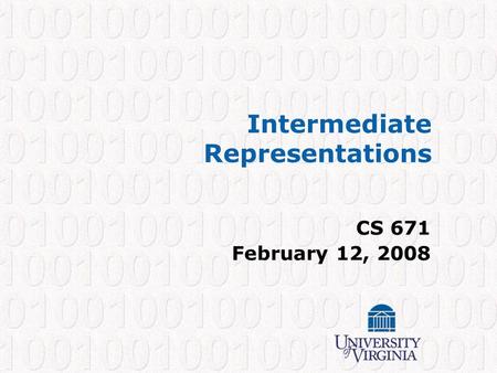 Intermediate Representations CS 671 February 12, 2008.