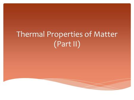 Thermal Properties of Matter (Part II)
