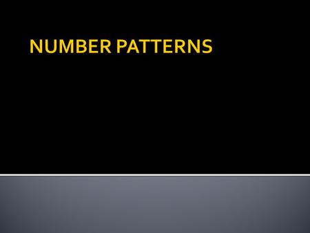 1, 3, 5, 7, 9, … + 2 TermNumbersPattern of Numbers The n-order for the pattern of odd numbers is 2n – 1, for n is natural numbers 1 2 3 4 n 1 3 5 7 ?
