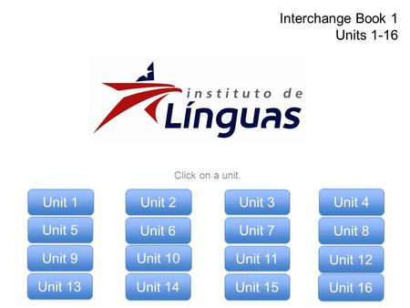 Interchange Book 1 Units 1-16 Unit 1 Unit 2 Unit 3 Unit 4 Unit 5