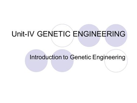 Unit-IV GENETIC ENGINEERING