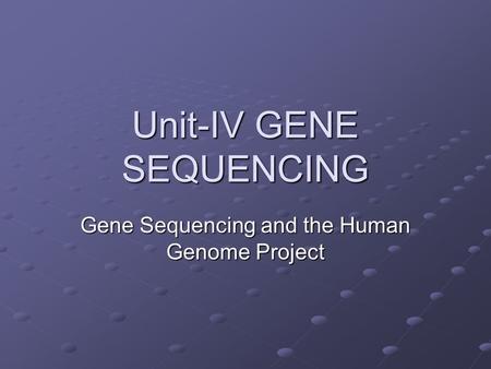 Unit-IV GENE SEQUENCING