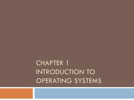 CHAPTER 1 INTRODUCTION TO OPERATING SYSTEMS. 1.1 General Definition  An OS is a program which acts as an interface between computer system users and.