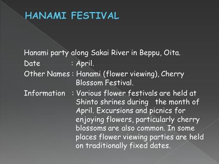 Hanami party along Sakai River in Beppu, Oita. Date: April. Other Names : Hanami (flower viewing), Cherry Blossom Festival. Information : Various flower.