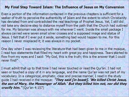 My Final Step Toward Islam: The Influence of Jesus on My Conversion Even a portion of the information contained in the previous chapters is sufficient.