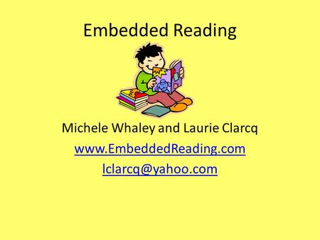 Embedded Reading Michele Whaley and Laurie Clarcq