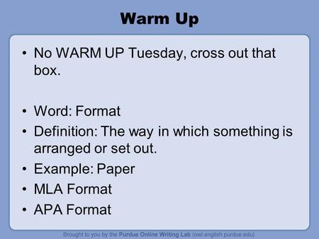 Warm Up No WARM UP Tuesday, cross out that box. Word: Format