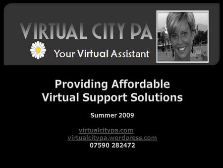 Virtual City PA Ltd was established in October 2008 and is a start up organisation that provides virtual support solutions for small businesses - allowing.