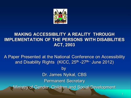 MAKING ACCESSIBILITY A REALITY THROUGH IMPLEMENTATION OF THE PERSONS WITH DISABILITIES ACT, 2003 A Paper Presented at the National Conference on Accessibility.