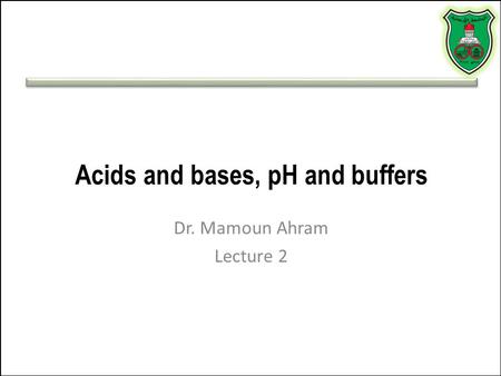 Acids and bases, pH and buffers