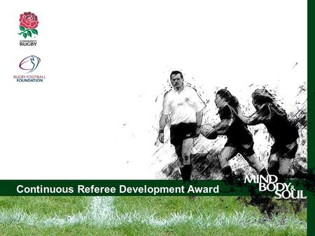Continuous Referee Development Award Club Welfare Officer Workshop Continuous Referee Development Award.