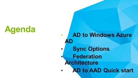 Agenda AD to Windows Azure AD Sync Options Federation Architecture