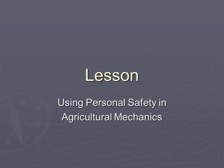 Using Personal Safety in Agricultural Mechanics