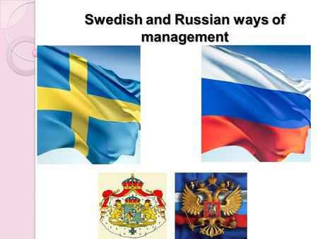 Swedish and Russian ways of management. Motivation Swedish:  “we don’t need as much encouragement or stars from our managers”  “we think it is very.