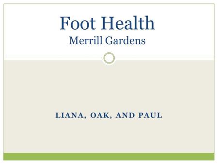 LIANA, OAK, AND PAUL Foot Health Merrill Gardens.