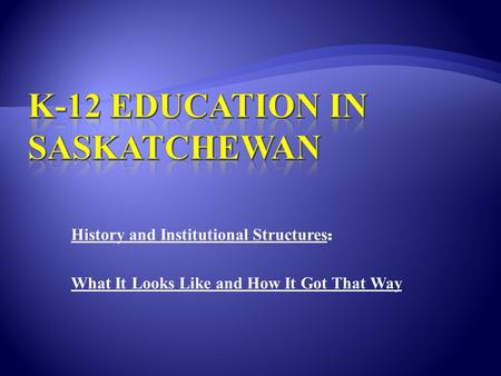 History and Institutional Structures : What It Looks Like and How It Got That Way.