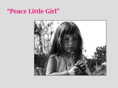“Peace Little Girl”.