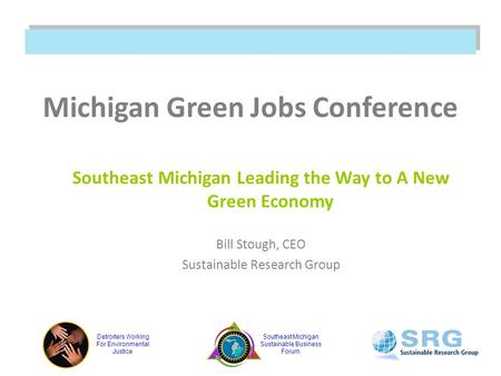 Detroiters Working For Environmental Justice Southeast Michigan Sustainable Business Forum Michigan Green Jobs Conference Southeast Michigan Leading the.