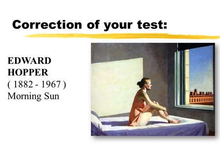 Correction of your test: EDWARD HOPPER ( 1882 - 1967 ) Morning Sun.