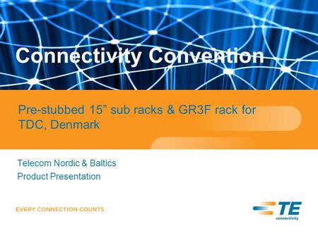 Telecom Nordic & Baltics Product Presentation Connectivity Convention Pre-stubbed 15” sub racks & GR3F rack for TDC, Denmark.