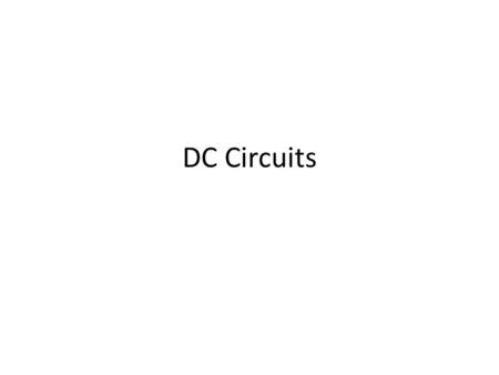 DC Circuits.