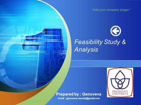 “ Add your company slogan ” Feasibility Study & Analysis Prepared by : Genoveva