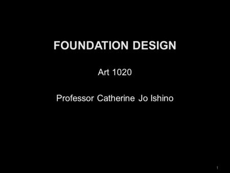 1 Art 1020 Professor Catherine Jo Ishino. Line Value Shape Texture Motion Space 2.