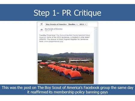 Step 1 – PR Critique Step 1- PR Critique This was the post on The Boy Scout of America’s Facebook group the same day it reaffirmed its membership policy.