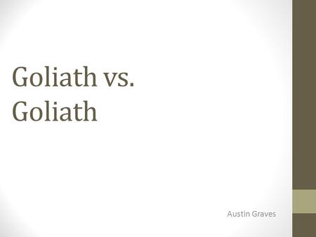 Goliath vs. Goliath Austin Graves. Overview Companies spend a lot of time and money researching, developing, and perfecting their product. Apple is the.