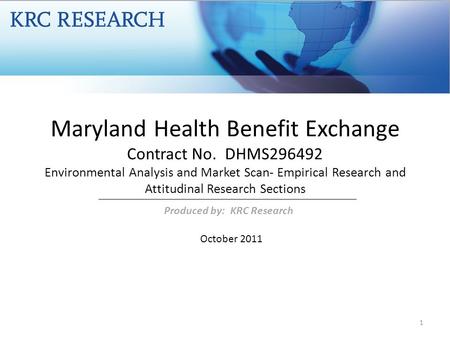Maryland Health Benefit Exchange Contract No. DHMS296492 Environmental Analysis and Market Scan- Empirical Research and Attitudinal Research Sections October.