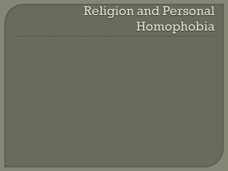  Some forms of homosexuality present in several religions and cultures many years ago  Abrahamic religions – Christianity, Judaism and Islam – traditionally.