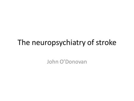 The neuropsychiatry of stroke