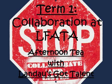 Term 1: Collaboration at LFATA Afternoon Tea with Landau’s Got Talent.