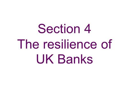 Section 4 The resilience of UK Banks. Chart 4.1 Major UK banks’ leverage ratio (a)(b) Sources: Published accounts and Bank calculations. (a) Gross leverage.