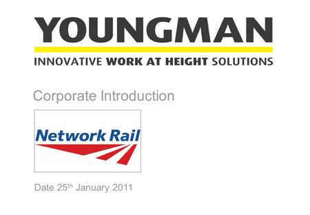 Date 25 th January 2011 Corporate Introduction. Introduction to Youngman & Brief History.