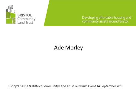 Ade Morley Bishop’s Castle & District Community Land Trust Self Build Event 14 September 2013.