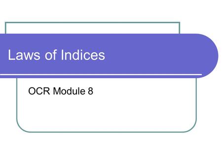 Laws of Indices OCR Module 8.