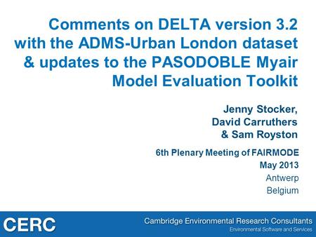 Jenny Stocker, David Carruthers & Sam Royston Comments on DELTA version 3.2 with the ADMS-Urban London dataset & updates to the PASODOBLE Myair Model Evaluation.