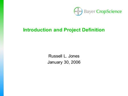 Introduction and Project Definition Russell L. Jones January 30, 2006.