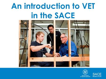 An introduction to VET in the SACE. What is VET? VET stands for Vocational Education and Training It is education and training that gives students skills.