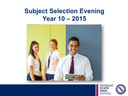 Subject Selection Evening Year 10 – 2015