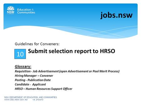 Guidelines for Conveners: Submit selection report to HRSO Glossary: Requisition - Job Advertisement (open Advertisement or Pool Merit Process) Hiring Manager.