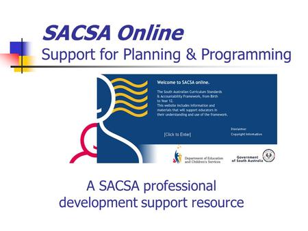 SACSA Online Support for Planning & Programming A SACSA professional development support resource.