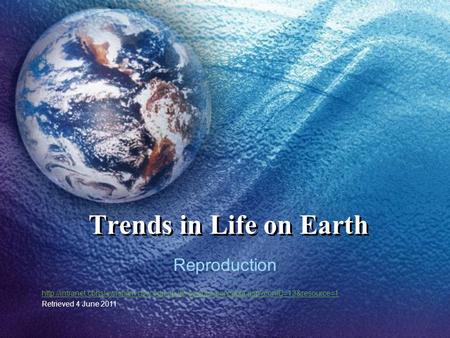 Trends in Life on Earth Reproduction