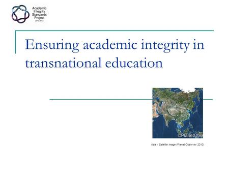 Ensuring academic integrity in transnational education Asia – Satellite image (Planet Observer 2010)
