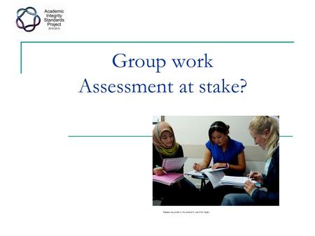 Group work Assessment at stake? Release was granted by the students for use of the images i.