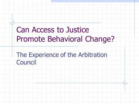 Can Access to Justice Promote Behavioral Change? The Experience of the Arbitration Council.